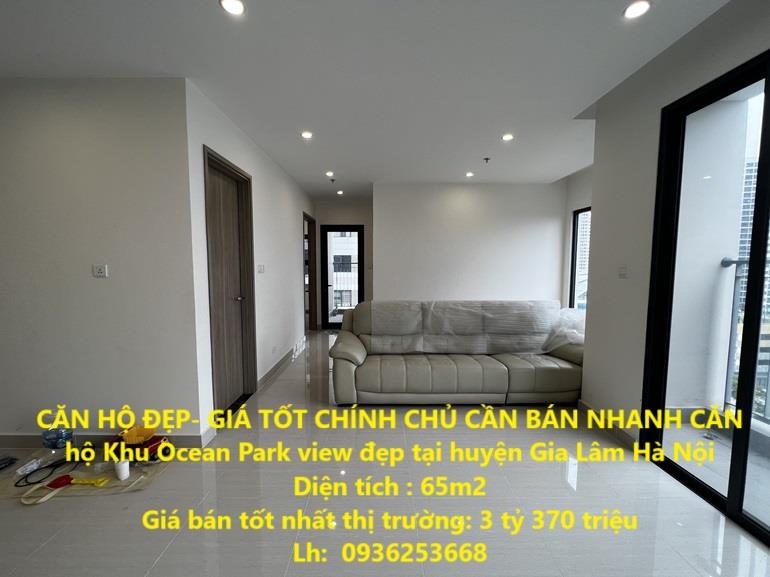 CĂN HỘ ĐẸP- GIÁ TỐT CHÍNH CHỦ CẦN BÁN NHANH CĂN hộ Khu Ocean Park view đẹp tại huyện Gia Lâm Hà Nội2090872