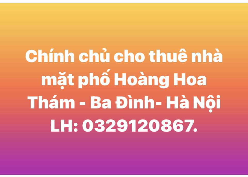CHÍNH CHỦ CHO THUÊ NHÀ 5 TẦNG MẶT PHỐ HOÀNG HOA THÁM, BA ĐÌNH, HÀ NỘI2584050