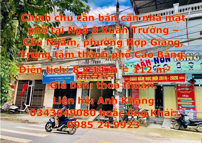 Chính chủ cần bán căn nhà mặt phố tại Ngã 3 Xuân Trường – Cầu Ngầm, phường Hợp Giang, Trung tâm thành phố Cao Bằng.401761