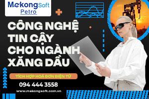 Phần mềm quản lý xăng dầu xuất hóa đơn tự động MekongSoft Petro 0302D1171698