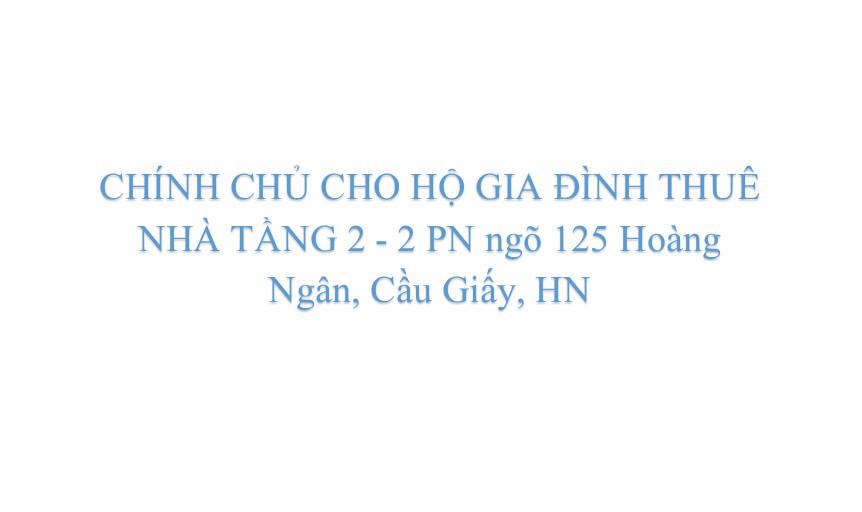 CHÍNH CHỦ CHO HỘ GIA ĐÌNH THUÊ NHÀ TẦNG 2 ngõ 125 Hoàng Ngân, Cầu Giấy, HN1650650