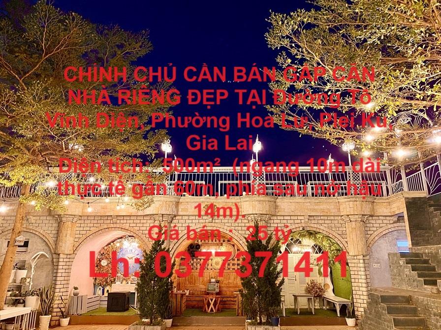 CHÍNH CHỦ CẦN BÁN GẤP CĂN NHÀ RIÊNG ĐẸP TẠI Đường Tô Vĩnh Diện, Phường Hoa Lư, Plei Ku, Gia Lai1751893