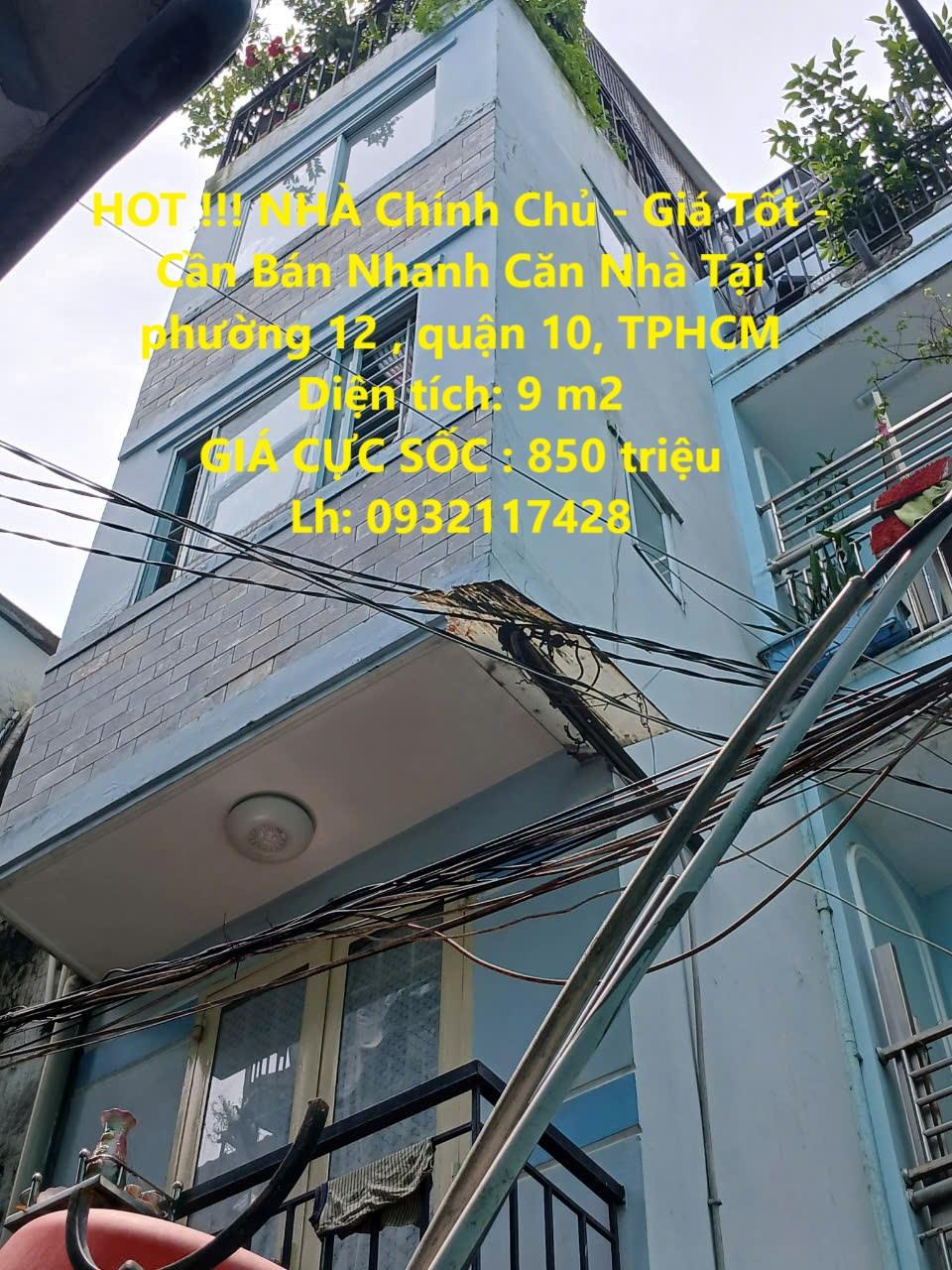 HOT !!! NHÀ Chính Chủ - Giá Tốt - Cần Bán Nhanh Căn Nhà Tại phường 12 , quận 10, TPHCM2015393