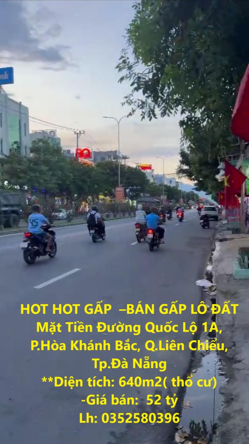 HOT HOT GẤP  –BÁN GẤP LÔ ĐẤT Mặt Tiền Đường Quốc Lộ 1A, P.Hòa Khánh Bắc, Q.Liên Chiểu, Tp.Đà Nẵng2016401